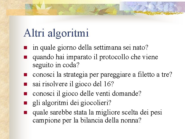 Altri algoritmi n n n n in quale giorno della settimana sei nato? quando