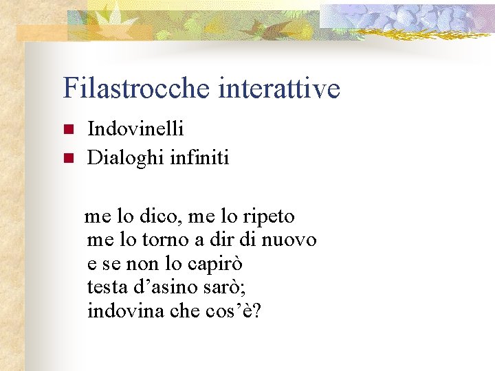 Filastrocche interattive n n Indovinelli Dialoghi infiniti me lo dico, me lo ripeto me