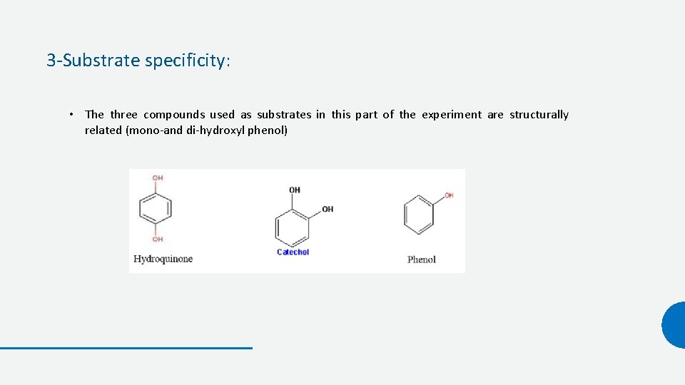 3 -Substrate specificity: • The three compounds used as substrates in this part of