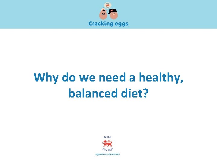 Why do we need a healthy, balanced diet? 