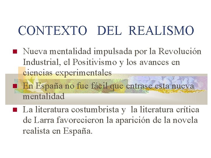 CONTEXTO DEL REALISMO Nueva mentalidad impulsada por la Revolución Industrial, el Positivismo y los