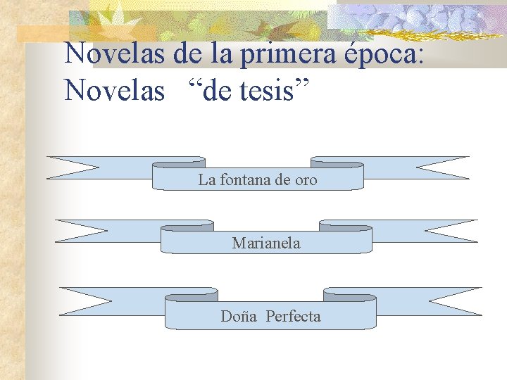 Novelas de la primera época: Novelas “de tesis” La fontana de oro Marianela Doña