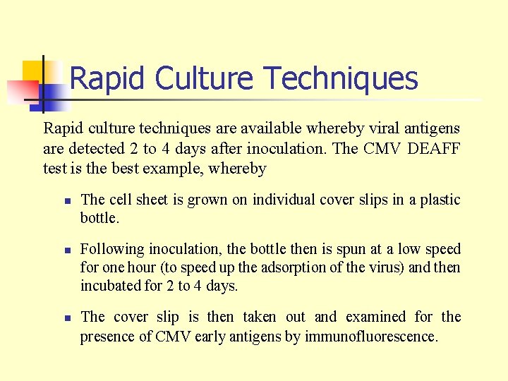 Rapid Culture Techniques Rapid culture techniques are available whereby viral antigens are detected 2