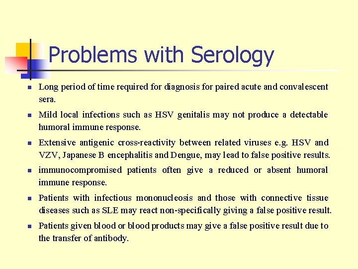 Problems with Serology n n n Long period of time required for diagnosis for