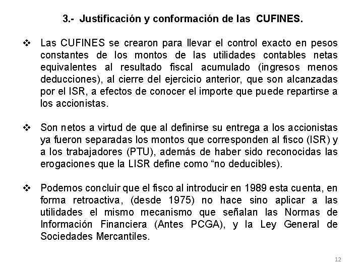 3. - Justificación y conformación de las CUFINES. v Las CUFINES se crearon para