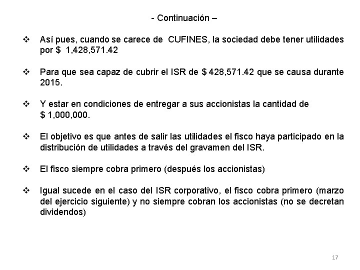 - Continuación – v Así pues, cuando se carece de CUFINES, la sociedad debe