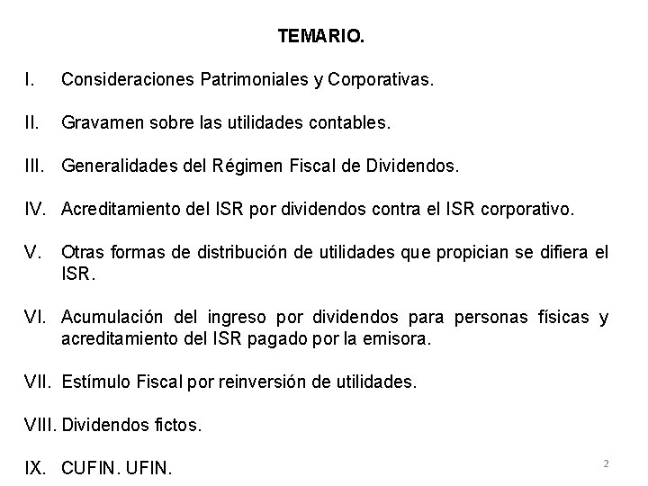 TEMARIO. I. Consideraciones Patrimoniales y Corporativas. II. Gravamen sobre las utilidades contables. III. Generalidades