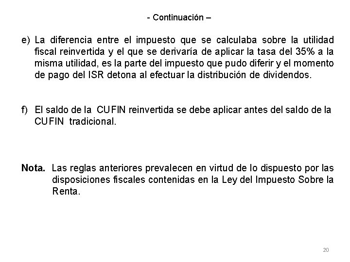 - Continuación – e) La diferencia entre el impuesto que se calculaba sobre la