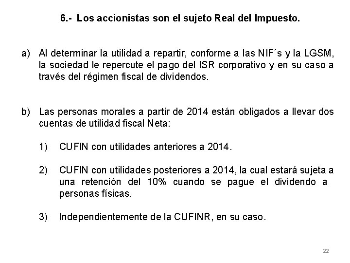 6. - Los accionistas son el sujeto Real del Impuesto. a) Al determinar la