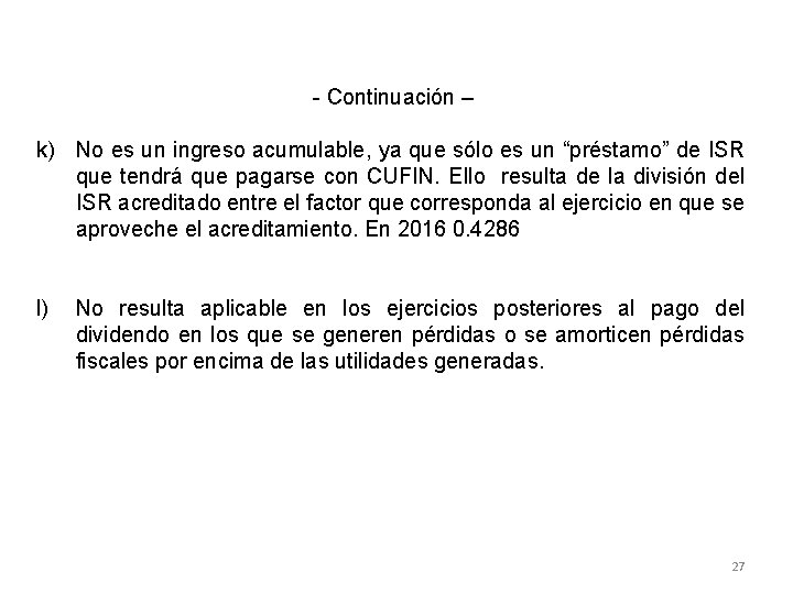 - Continuación – k) No es un ingreso acumulable, ya que sólo es un