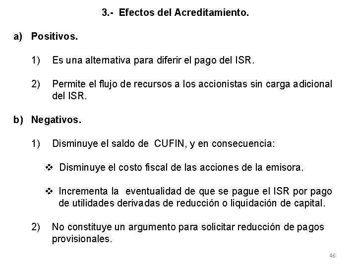 3. - Efectos del Acreditamiento. a) Positivos. 1) Es una alternativa para diferir el