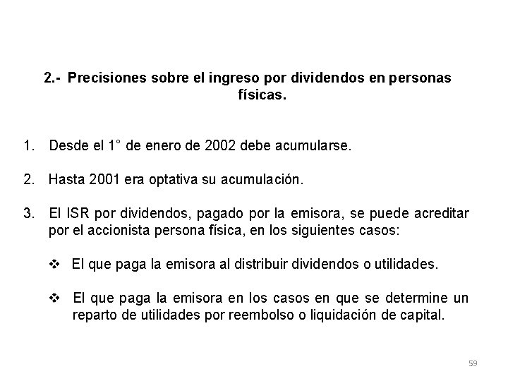 2. - Precisiones sobre el ingreso por dividendos en personas físicas. 1. Desde el