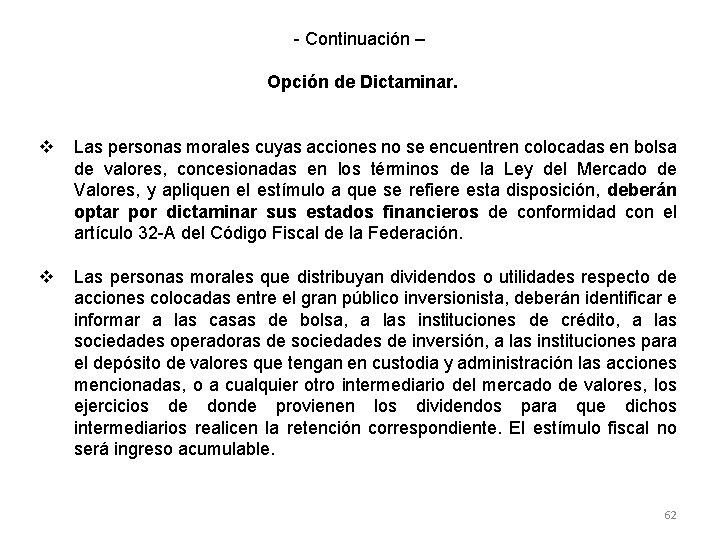 - Continuación – Opción de Dictaminar. v Las personas morales cuyas acciones no se