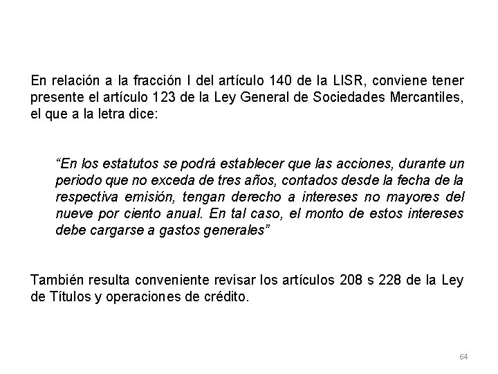 En relación a la fracción I del artículo 140 de la LISR, conviene tener