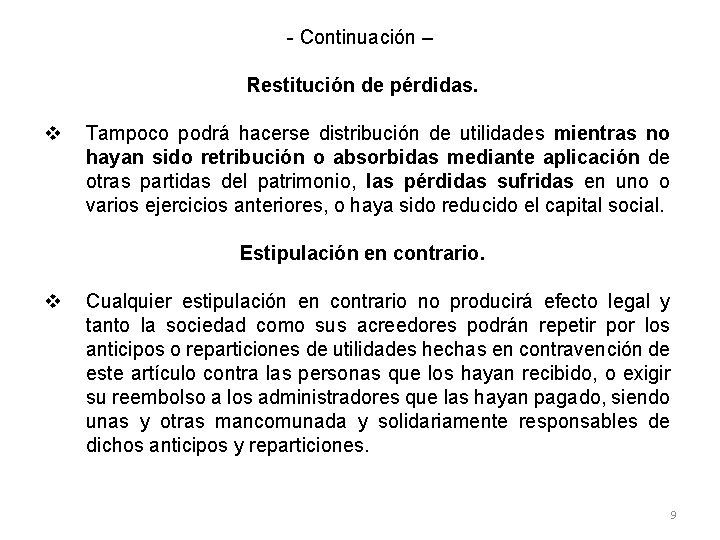 - Continuación – Restitución de pérdidas. v Tampoco podrá hacerse distribución de utilidades mientras