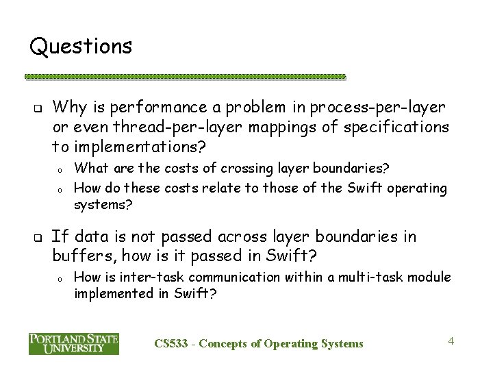 Questions q Why is performance a problem in process-per-layer or even thread-per-layer mappings of