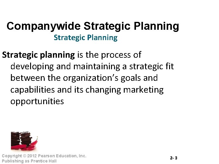 Companywide Strategic Planning Strategic planning is the process of developing and maintaining a strategic