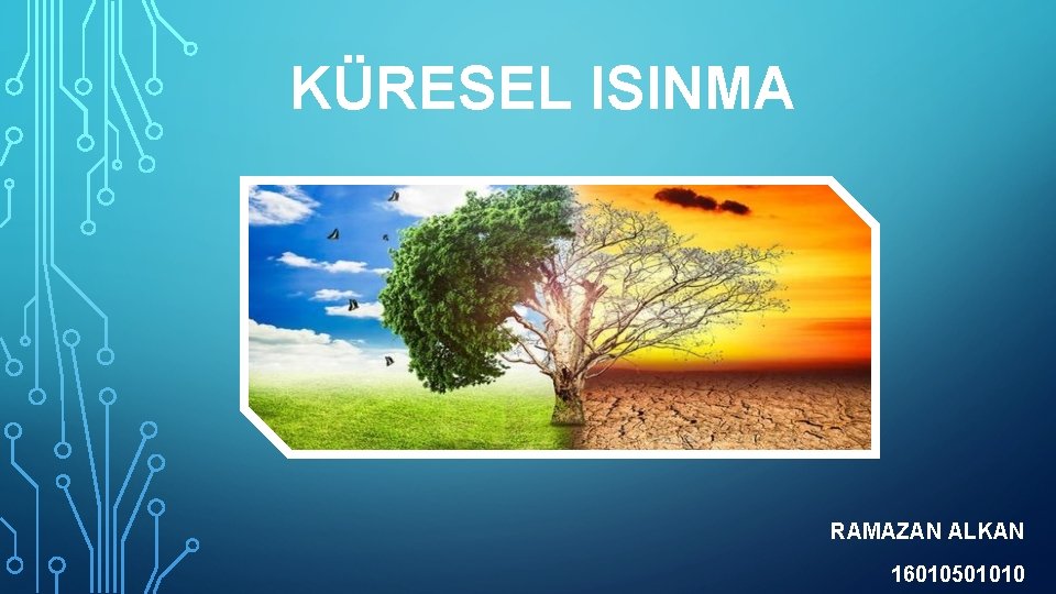 KÜRESEL ISINMA RAMAZAN ALKAN 16010501010 