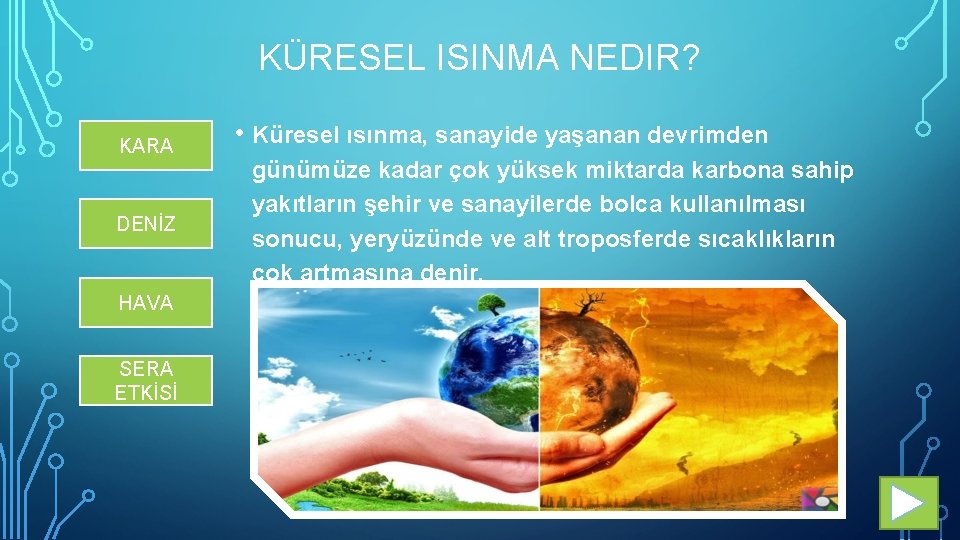 KÜRESEL ISINMA NEDIR? KARA DENİZ HAVA SERA ETKİSİ • Küresel ısınma, sanayide yaşanan devrimden