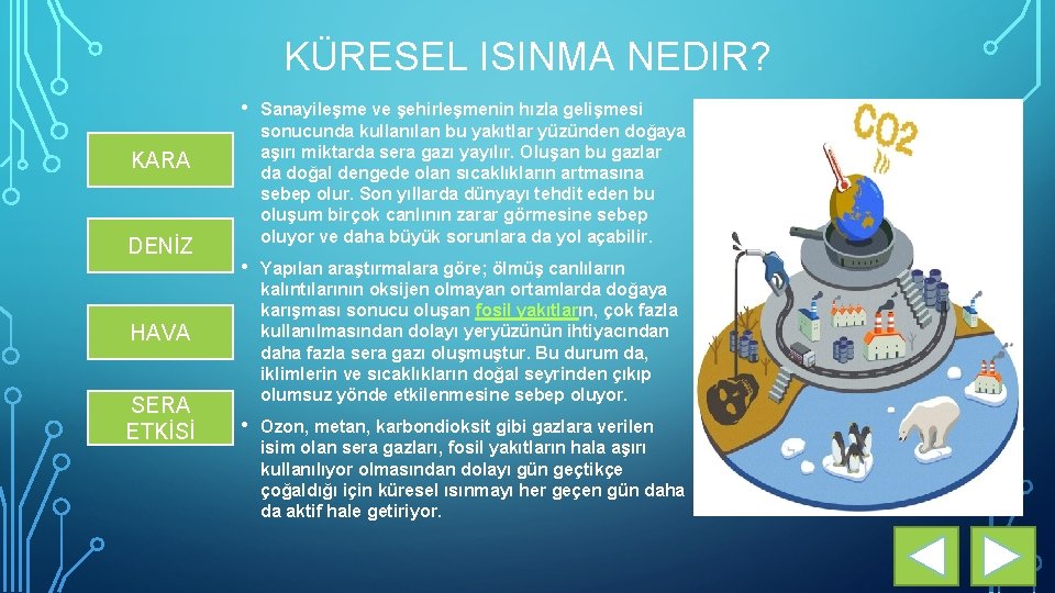 KÜRESEL ISINMA NEDIR? • Sanayileşme ve şehirleşmenin hızla gelişmesi sonucunda kullanılan bu yakıtlar yüzünden