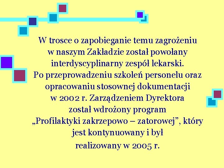 W trosce o zapobieganie temu zagrożeniu w naszym Zakładzie został powołany interdyscyplinarny zespół lekarski.