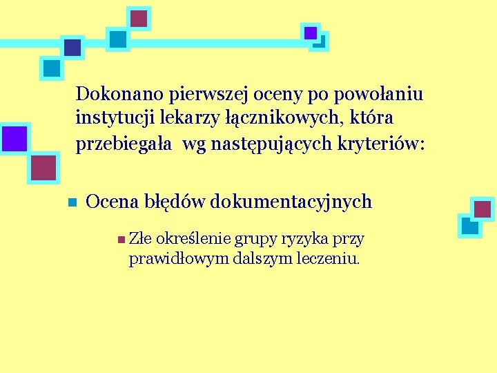 Dokonano pierwszej oceny po powołaniu instytucji lekarzy łącznikowych, która przebiegała wg następujących kryteriów: n