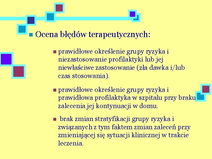 n Ocena błędów terapeutycznych: n prawidłowe określenie grupy ryzyka i niezastosowanie profilaktyki lub jej