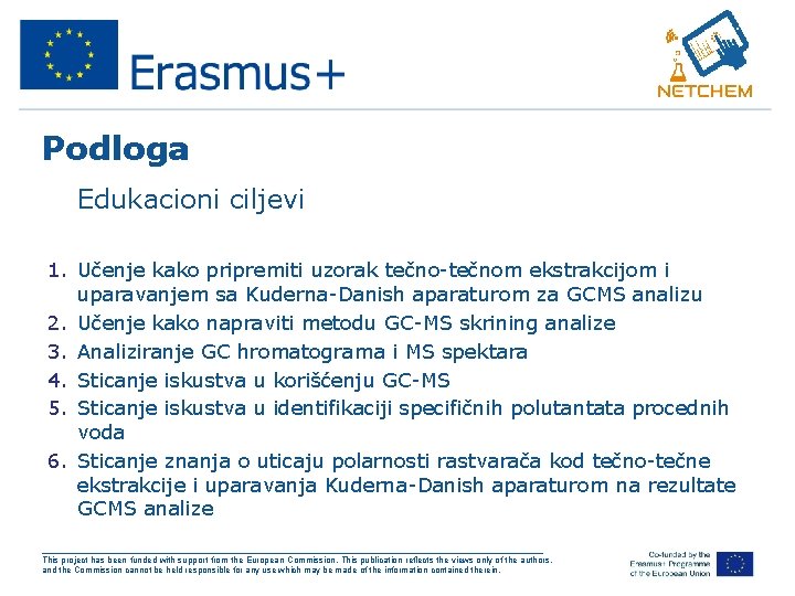 Podloga • Edukacioni ciljevi 1. Učenje kako pripremiti uzorak tečno-tečnom ekstrakcijom i uparavanjem sa Podloga • Edukacioni ciljevi 1. Učenje kako pripremiti uzorak tečno-tečnom ekstrakcijom i uparavanjem sa