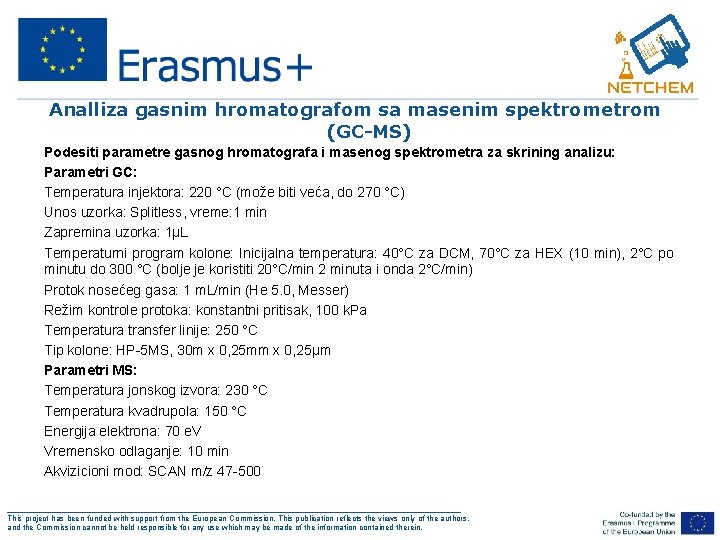 Analliza gasnim hromatografom sa masenim spektrometrom (GC-MS) Podesiti parametre gasnog hromatografa i masenog spektrometra