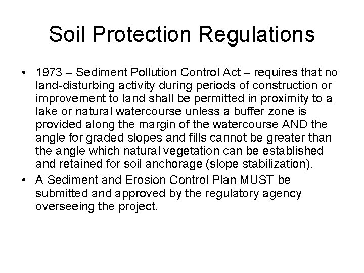 Soil Protection Regulations • 1973 – Sediment Pollution Control Act – requires that no