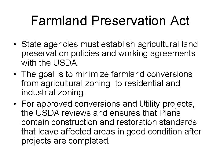 Farmland Preservation Act • State agencies must establish agricultural land preservation policies and working