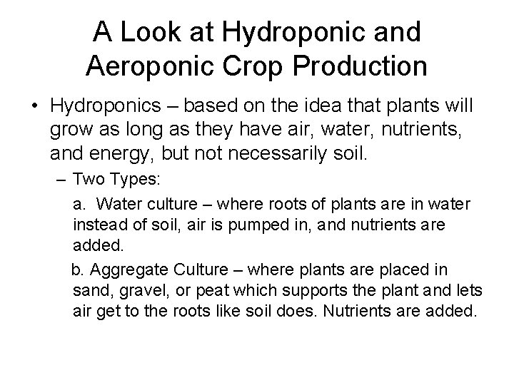 A Look at Hydroponic and Aeroponic Crop Production • Hydroponics – based on the