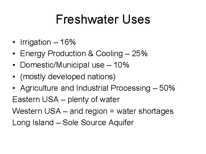 Freshwater Uses • Irrigation – 16% • Energy Production & Cooling – 25% •