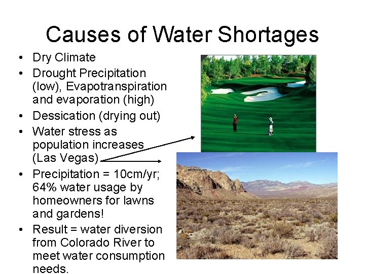 Causes of Water Shortages • Dry Climate • Drought Precipitation (low), Evapotranspiration and evaporation