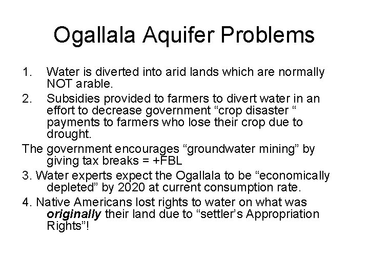 Ogallala Aquifer Problems 1. Water is diverted into arid lands which are normally NOT