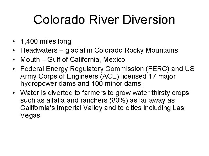 Colorado River Diversion • • 1, 400 miles long Headwaters – glacial in Colorado