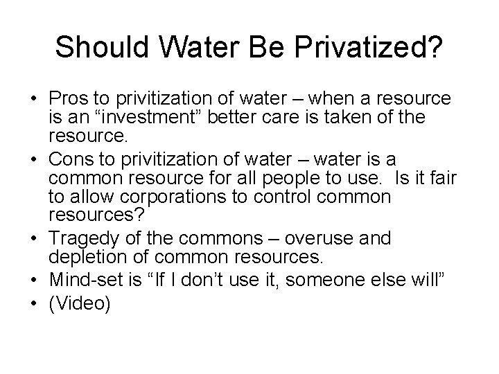 Should Water Be Privatized? • Pros to privitization of water – when a resource