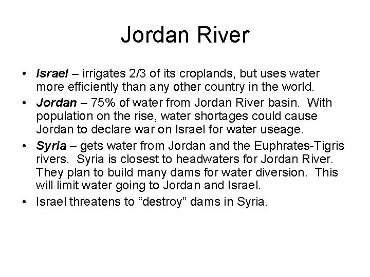 Jordan River • Israel – irrigates 2/3 of its croplands, but uses water more