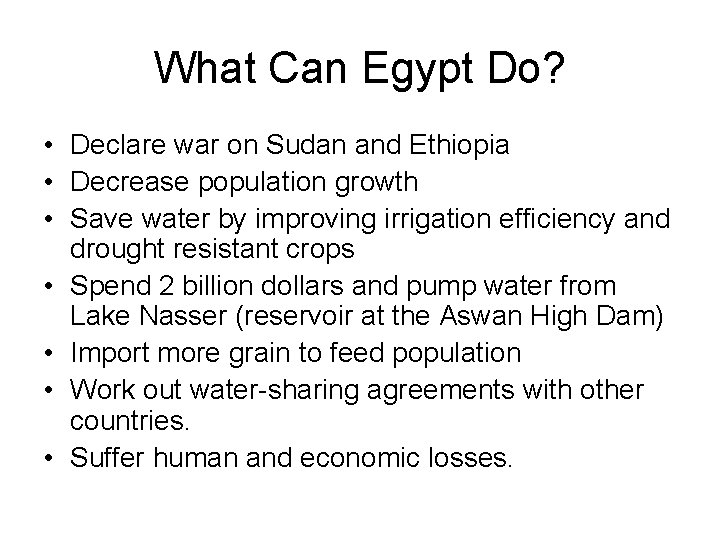 What Can Egypt Do? • Declare war on Sudan and Ethiopia • Decrease population