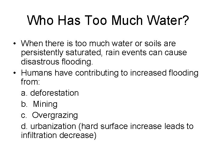 Who Has Too Much Water? • When there is too much water or soils