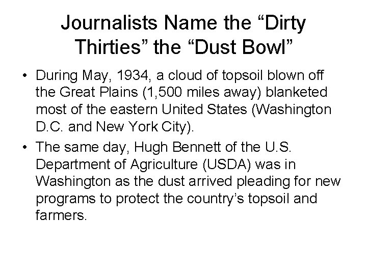 Journalists Name the “Dirty Thirties” the “Dust Bowl” • During May, 1934, a cloud