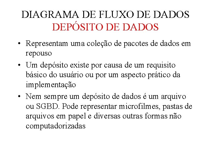 DIAGRAMA DE FLUXO DE DADOS DEPÓSITO DE DADOS • Representam uma coleção de pacotes DIAGRAMA DE FLUXO DE DADOS DEPÓSITO DE DADOS • Representam uma coleção de pacotes