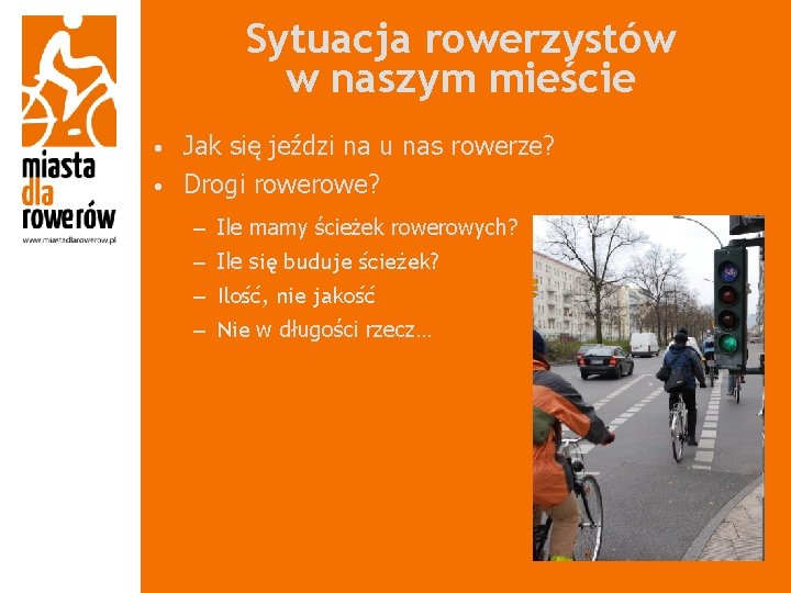 Sytuacja rowerzystów w naszym mieście • • Jak się jeździ na u nas rowerze?