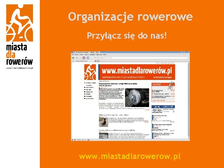 Organizacje rowe Przyłącz się do nas! www. miastadlarowerow. pl 