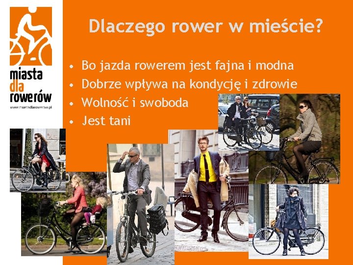 Dlaczego rower w mieście? • • 0 Bo jazda rowerem jest fajna i modna