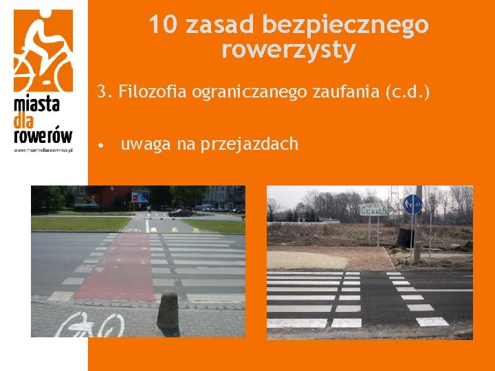 10 zasad bezpiecznego rowerzysty 3. Filozofia ograniczanego zaufania (c. d. ) • uwaga na