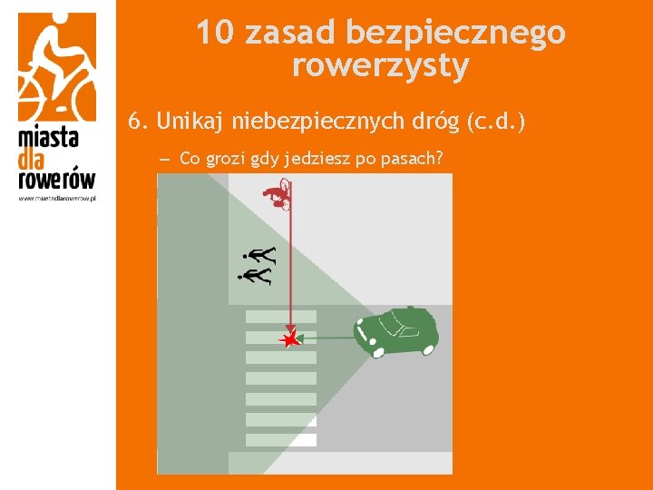 10 zasad bezpiecznego rowerzysty 6. Unikaj niebezpiecznych dróg (c. d. ) – Co grozi