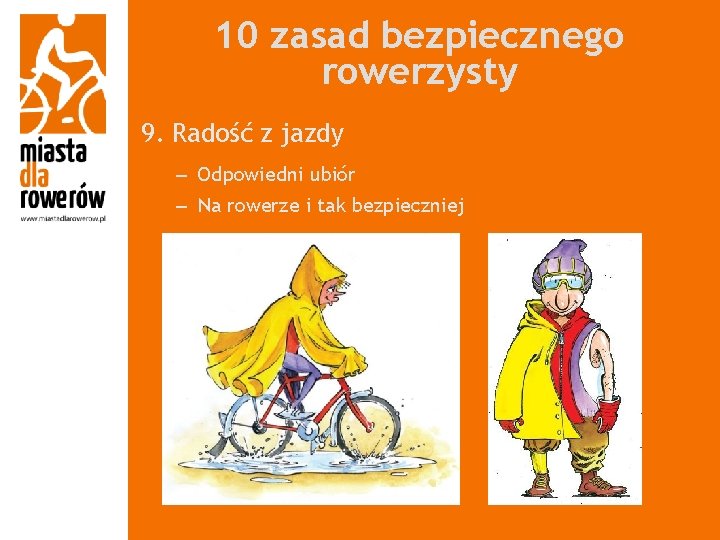 10 zasad bezpiecznego rowerzysty 9. Radość z jazdy – Odpowiedni ubiór – Na rowerze