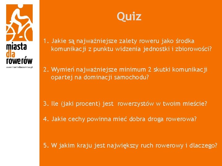Quiz 1. Jakie są najważniejsze zalety roweru jako środka komunikacji z punktu widzenia jednostki