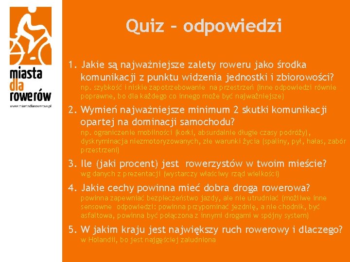 Quiz – odpowiedzi 1. Jakie są najważniejsze zalety roweru jako środka komunikacji z punktu